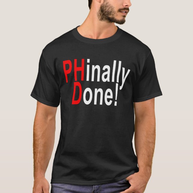T-shirt Phinally fait, diplômé de PhD, cadeau T-shi (Devant)