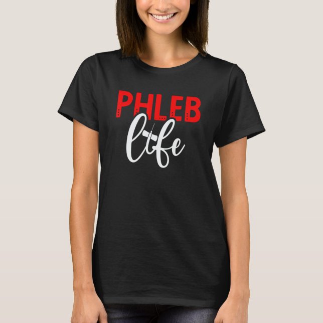 T-shirt Phleb Life Phlebotomist Phlebotomy Tech Week (Devant)