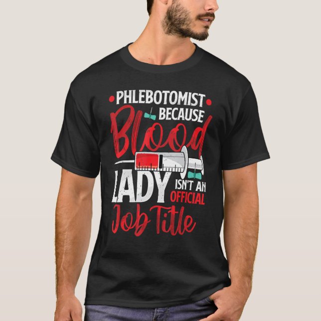 T-shirt Phlebotomist Because Blood Lady Funny Phlebotomy N (Devant)