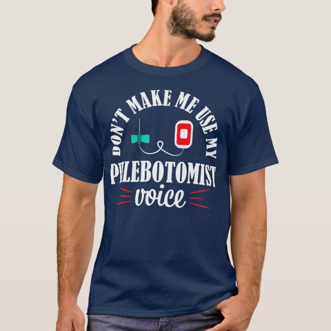 T-shirt Phlebotomist Nurse Funny Voice Phlebotomy Gift (Devant)