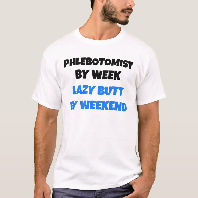 T-shirt Phlebotomiste par Week Lazy Butt par Weekend (Devant)