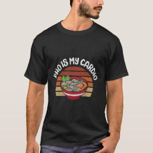 T-shirt Pho Est Ma Soupe Cardio Vietnamienne De Nouilles