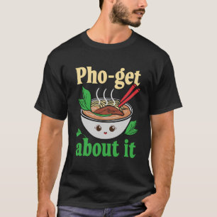 T-shirt Pho-Obtenir À Ce Sujet Drôle Vietnamien Pho Graphi
