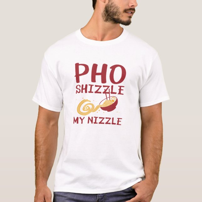 T-shirt Pho Shizzle My Nizzle (Devant)