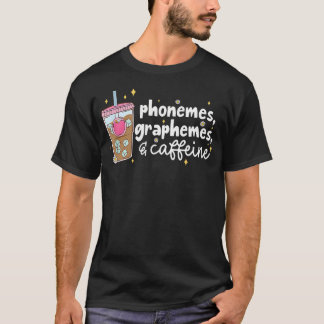 T-shirt Phonemes Graphemes And Caffeine Funny Reading Back