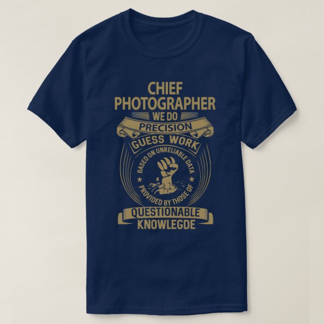 T-shirt Photographe En Chef Nous Faisons Precision Job Cad (Design devant)