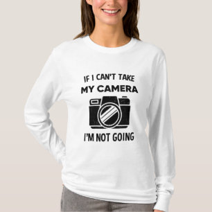 T-shirt Photographe Si Je Ne Peux Pas Prendre Mon Appareil