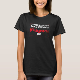 T-shirt Photographie Les appareils photo ne prennent pas