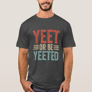 T-shirt Phrase virale de mème dank Rétro 80s 70s Yeet ou ê