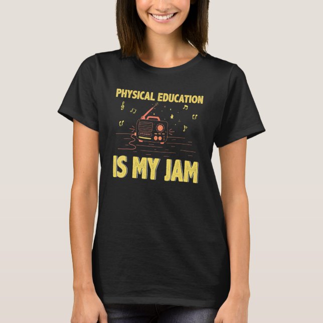 T-shirt Physical Education is My Jam PE Teacher Back To Sc (Devant)