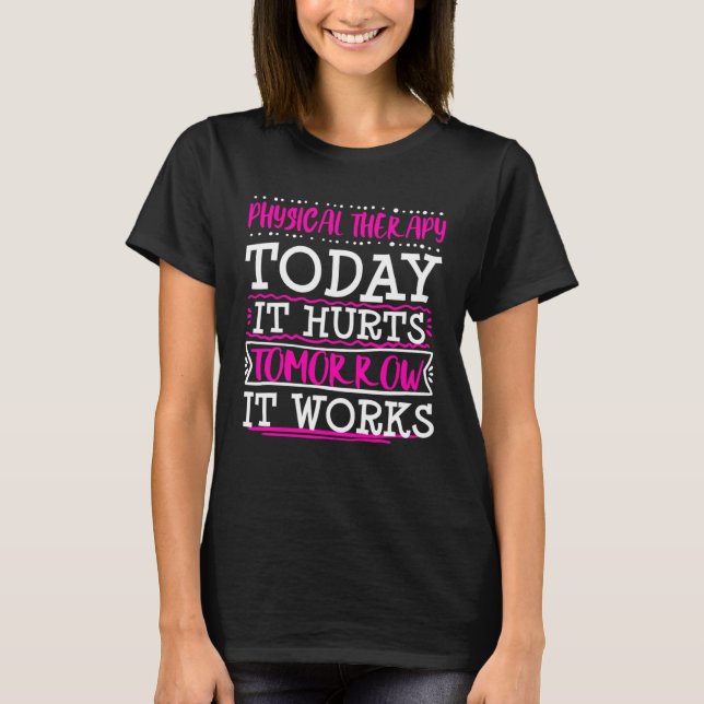 T-shirt Physical Therapist Therapy Assistant Today Hurts G (Devant)