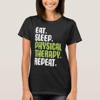 T-shirt Physical Therapy Eat Sleep PT Physical Therapist