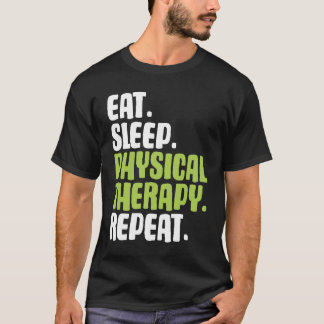 T-shirt Physical Therapy Eat Sleep PT Physical Therapist