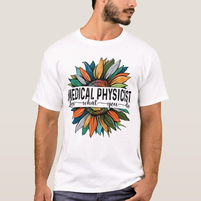 T-shirt Physicien Médicale Aimer Ce que vous faites (Devant)
