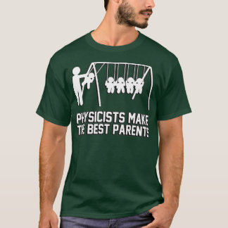 T-shirt Physicists make great parents 