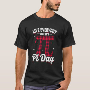 T-shirt Pi Day Live Tous les jours comme c'est Pi Day Math