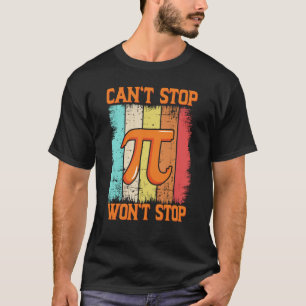 T-shirt Pi Day Math Pie Science ne peut pas arrêter Pi ne 