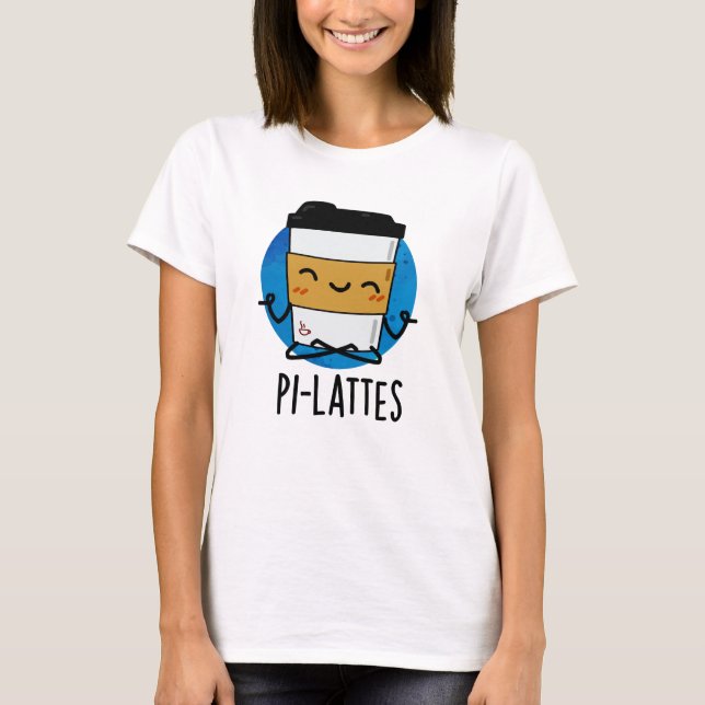 T-shirt Pi-lattes Funny Latte Pilates Pun (Devant)