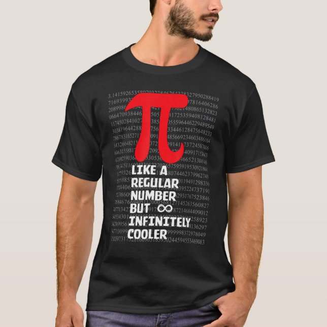 T-shirt Pi Like a Regular Number But Infinitely Cooler  Pi (Devant)