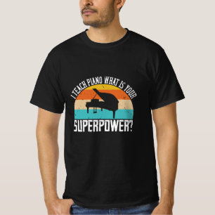 T-shirt Piano - J'Enseigne Le Piano. Votre super puissance