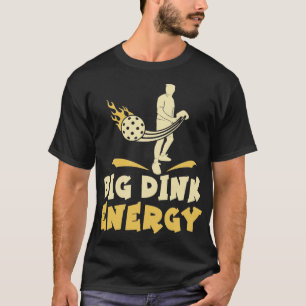T-shirt Pickball Big Dink Energy