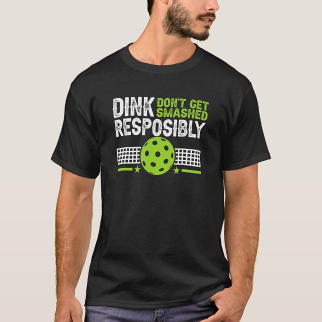 T-shirt Pickelball Dink de manière responsable Ne pas se f (Devant)