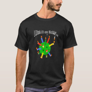 T-shirt Pickleball Anniversaire u201CI Dink itu2019s my Bi