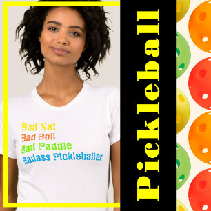 T-shirt Pickleball - Bad Net, Bad Ball, Bad Paddle, Bad A