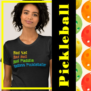 T-shirt Pickleball - Bad Net, Bad Ball, Bad Paddle, Bad A