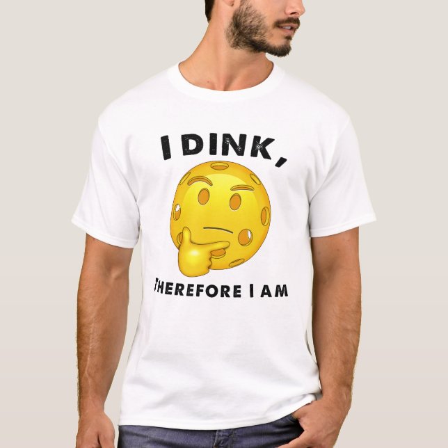 T-shirt Pickleball drôle Je Dink Donc je suis (Devant)