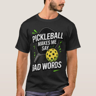 T-shirt Pickleball drôle me fait dire des gros mots Hommes