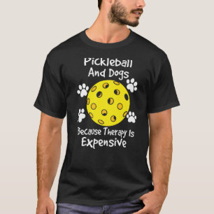 T-shirt pickleball et chiens parce que la thérapie coûte c