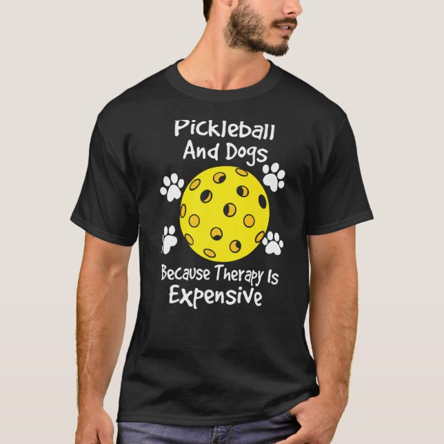 T-shirt pickleball et chiens parce que la thérapie coûte c (Devant)