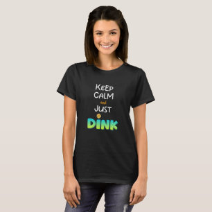 T-shirt Pickleball, garder le calme et juste Dink