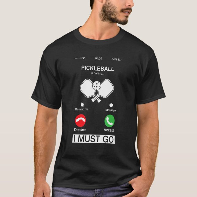 T-shirt Pickleball Is Calling And I Must Go  Phone Screen  (Devant)