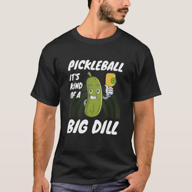 T-shirt Pickleball It's Kind Of A Big Dill 2 (Devant)