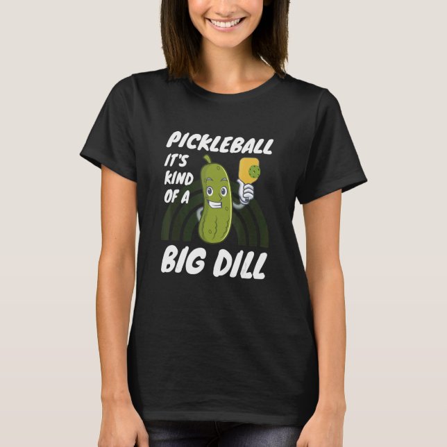 T-shirt Pickleball It's Kind Of A Big Dill 2 (Devant)