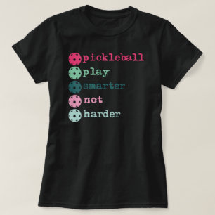 T-shirt Pickleball jouer plus intelligent pas plus dur