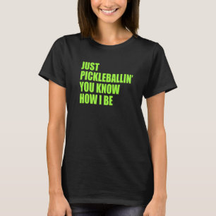 T-shirt Pickleball Just Pickleballin Vous Savez Comment Je