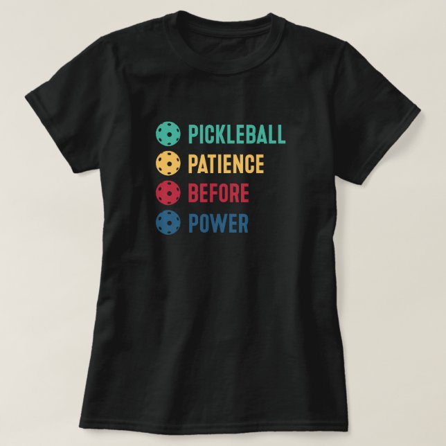 T-shirt Pickleball : la patience avant le pouvoir (Design devant)