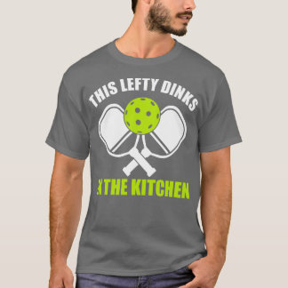 T-shirt Pickleball Lefthander Cette Gauche Dinks dans le K
