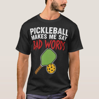 T-shirt Pickleball Me Fait Dire Des Gros Mots Drôle