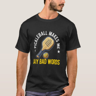 T-shirt pickleball me fait dire des gros mots Drôle de Pic