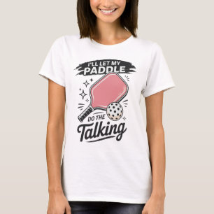 T-shirt Pickleball mignon Je laisserai ma pagaie faire la 