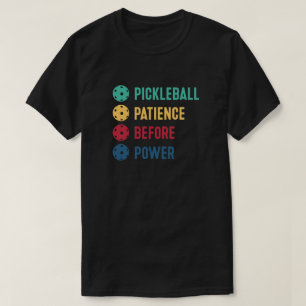 T-shirt Pickleball : patience avant le pouvoir