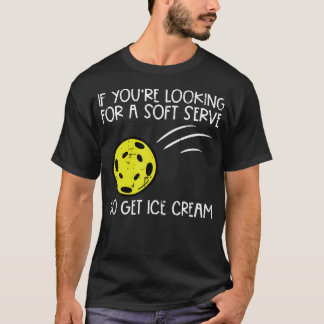 T-shirt Pickleball Soft Serve Get Ice Cream Pickle Ball Me