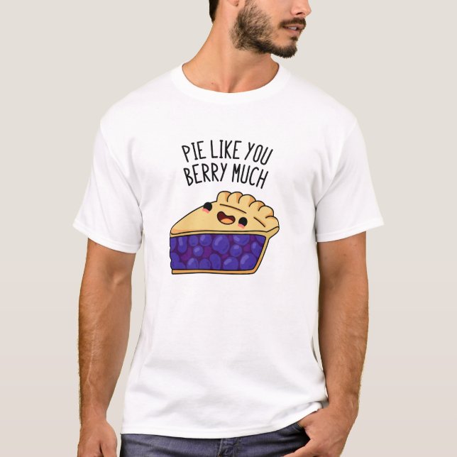 T-shirt Pie Comme Vous Berry Beaucoup Drôle Pie Pun (Devant)