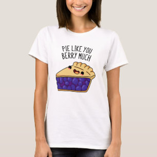 T-shirt Pie Comme Vous Berry Beaucoup Drôle Pie Pun