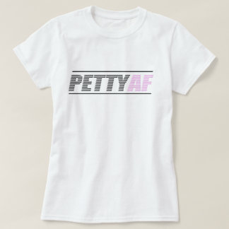 T-shirt Pièce en t de base de PettyAF des femmes