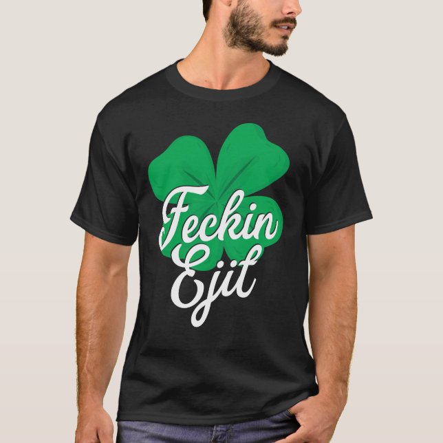 T-shirt Pièce en t de trèfle de Feckin Eejit (Devant)